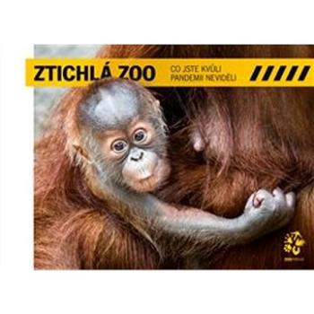 Ztichlá zoo: Co jste kvůli pandemii neviděli (978-80-85126-80-8)