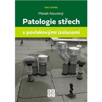 Patologie střech s povlakovými izolacemi (978-80-908391-2-0)