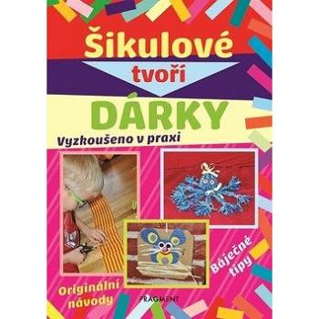 Šikulové tvoří dárky: Vyzkoušeno v praxi (978-80-253-3974-9)