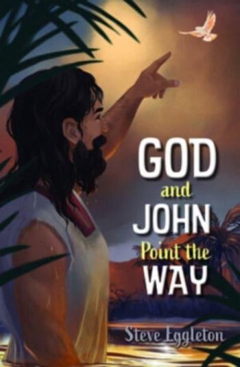 God and John Point the Way - Steve Eggleton