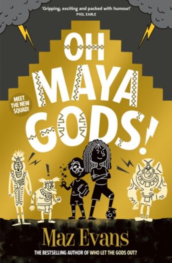 Oh Maya Gods! - Maz Evans