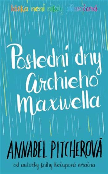 Poslední dny Archieho Maxwella - Annabel Pitcher