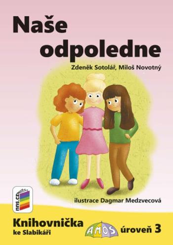 Naše odpoledne (Knihovnička ke Slabikáři AMOS) - Miloš Novotný, Zdeněk Sotolář