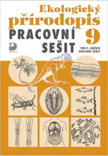 Ekologický přírodopis pro 9. ročník ZŠ - Pracovní sešit - Danuše Kvasničková
