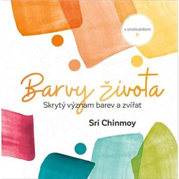 Barvy života: Skrytý význam barev a zvířat s omalovánkami (978-80-88324-13-3)