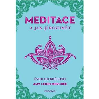 MEDITACE a jak jí rozumět: Úvod do bdělosti (978-80-242-6559-9)