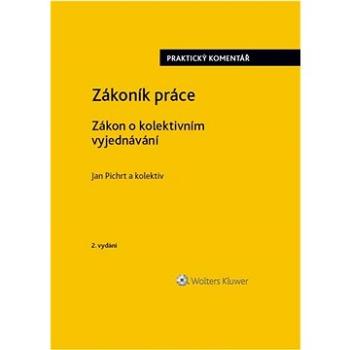 Zákoník práce Zákon o kolektivním vyjednávání praktický komentář   (978-80-7676-388-3)