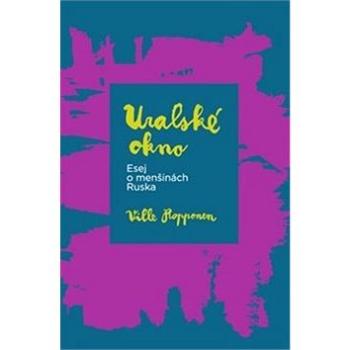 Uralské okno: Esej o menšinách Ruska (978-80-7465-308-7)