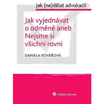 Jak vyjednávat o odměně aneb Nejsme si všichni rovni - cyklus: Jak (ne)dělat advokacii (999-00-018-4971-9)