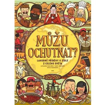 Můžu ochutnat? Lahodné příběhy o jídle z celého světa (978-80-275-0749-8)