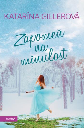 Zapomeň na minulost - Katarína Gillerová - e-kniha