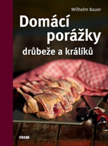 Domácí porážky drůbeže a králíků - Wilhelm Bauer