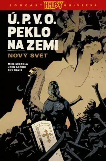 Ú.P.V.O. Peklo na zemi - Mike Mignola, John Arcudi, Guy Davis