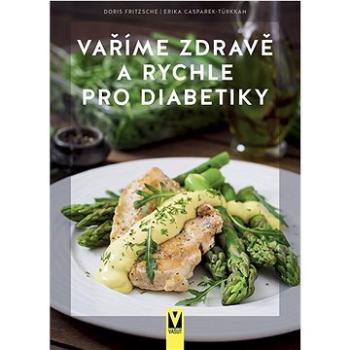 Vaříme zdravě a rychle pro diabetiky (978-80-7541-275-1)