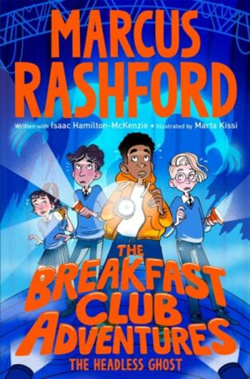 The Breakfast Club Adventures: The Headless Ghost - Marcus Rashford, Isaac Hamilton-McKenzie