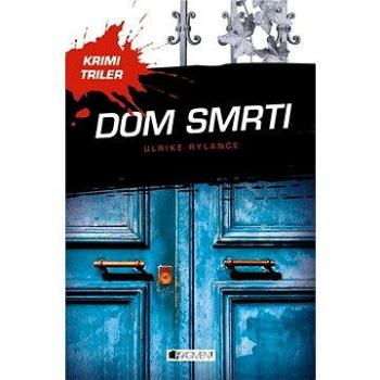 Krimi triler: Dom smrti (978-80-808-9679-9)