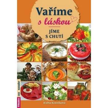 Vaříme s láskou: Jíme s chutí (978-80-7346-248-2)