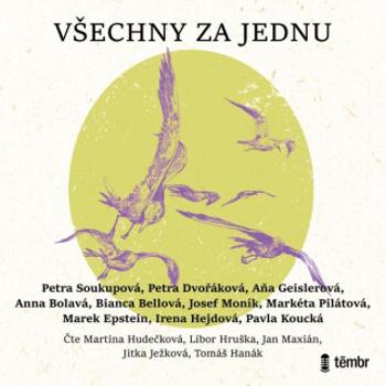 Všechny za jednu - Petra Soukupová, Bianca Bellová, Markéta Pilátová, Petra Dvořáková, Marek Epstein, Josef Moník, Anna Bolavá, Pavla Koucká, Aňa Geis