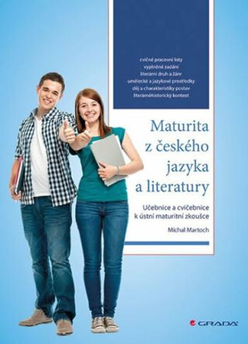 Maturita z českého jazyka a literatury - Učebnice a cvičebnice k ústní maturitní zkoušce - Martoch Michal