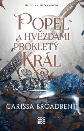 Popel a hvězdami prokletý král - Carissa Broadbent