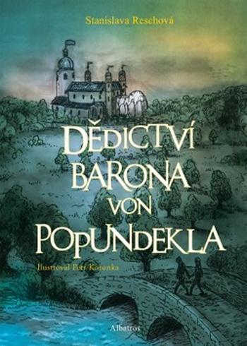 Dědictví barona von Popundekla - Petr Korunka, Stanislava Reschová