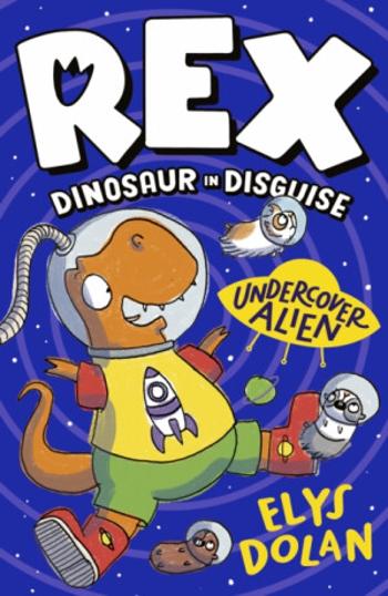 Rex Dinosaur in Disguise: Undercover Alien - Elys Dolan