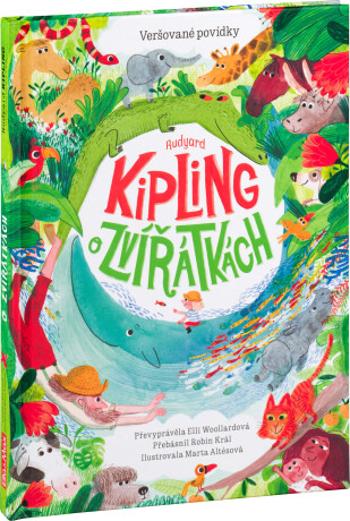 Rudyard Kipling  o zvířátkách - Veršované povídky - Elli Woollardová, Marta Altésová