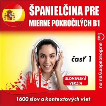 Španielčina pre mierne pokročilých B1 - časť 1 ()