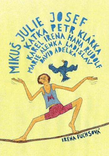 Mikuš, Julie, Josef, Katka, Petr, Klárka, Karel, Irena, Hana, Rudolf, Marie, Alenka, Ladislav, David, Adélka - Irena Fuchsová