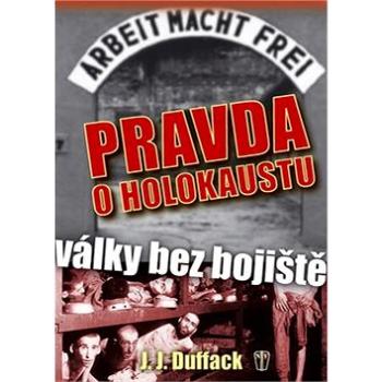 Pravda o holokaustu: Války bez bojiště (978-80-206-1248-9)