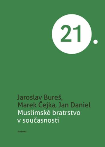 Muslimské bratrstvo v současnosti - Marek Čejka, Jaroslav Bureš, Jan Daniel Bláha