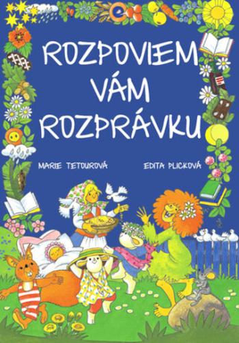 Rozpoviem vám rozprávku - Edita Plicková, Marie Tetourová