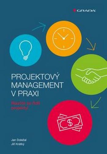 Projektový management v praxi - Naučte se řídit projekty! - Jan Doležal, Jiří Krátký