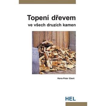 Topení dřevem: ve všech druzích kamen (80-86167-29-1)