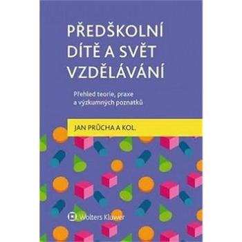 Předškolní dítě a svět vzdělávání: Přehled teorie, praxe a výzkumných poznatků (978-80-7552-323-5)