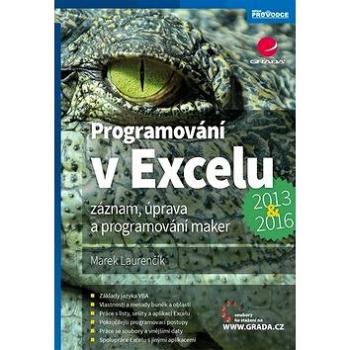 Programování v Excelu 2013 a 2016: Záznam, úprava a programování maker (978-80-271-0895-4)