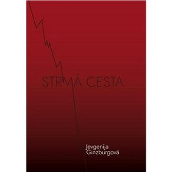 Strmá cesta: Kronika z časů kultu osobnosti (978-80-88325-21-5)