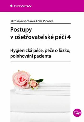 Postupy v ošetřovatelské péči 4 - Ilona Plevová, Miroslava Kachlová