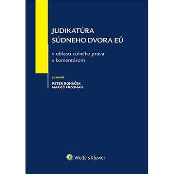 Judikatúra Súdneho dvora EÚ v oblasti colného práva s komentárom (978-80-571-0243-4)