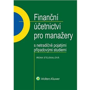 Finanční účetnictví pro manažery s netradičně pojatými případovými studiemi (978-80-7552-773-8)