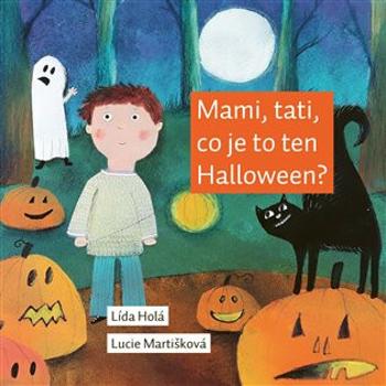 Mami, tati, co je to ten Halloween? - Lída Holá, Lucie Martišková