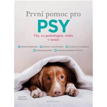 První pomoc pro psy: Vše, co potřebujete vědět v nouzi (978-80-204-5749-3)