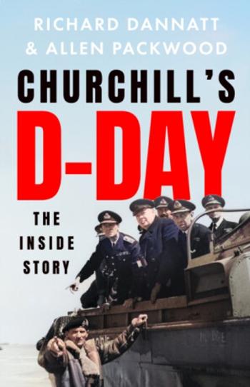 Churchill's D-Day - Allen Packwood, Richard Dannatt