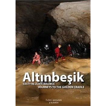 Altinbeşik: Cesty ke zlaté kolébce/Journeys to the golden cradle (978-80-87857-28-1)