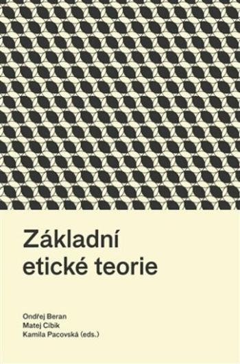 Základní etické teorie - Ondřej Beran, Kamila Pacovská, Matej Cíbik