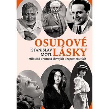 Osudové lásky: Milostná dramata slavných i zapomenutých (978-80-87950-79-1)