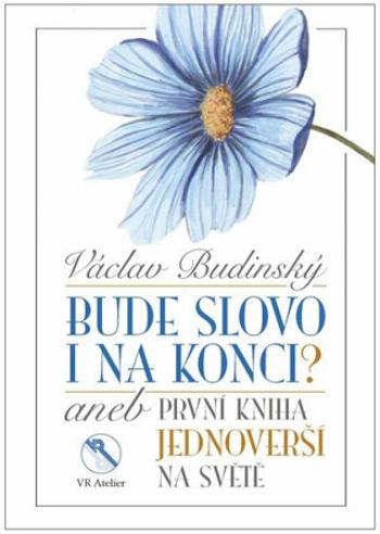 Bude slovo i na konci? aneb První kniha jednoverší na světě - Václav Budinský