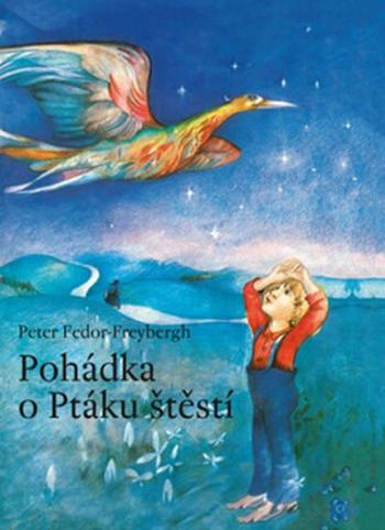 Pohádka o Ptáku štěstí - Peter Fedor-Freybergh