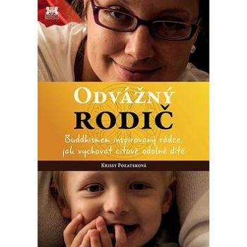 Odvážný rodič: Buddhismem inspirovaný rádce, jak vychovat citově odolné dítě (978-80-7485-109-4)