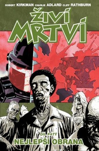 Živí mrtví 5 - Nejlepší obrana - Robert Kirkman, Charlie Adlard, Cliff Rathburn